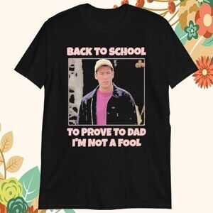 Back To School To Prove To Dad I’m Not Fool Billy Madison Shirt 98